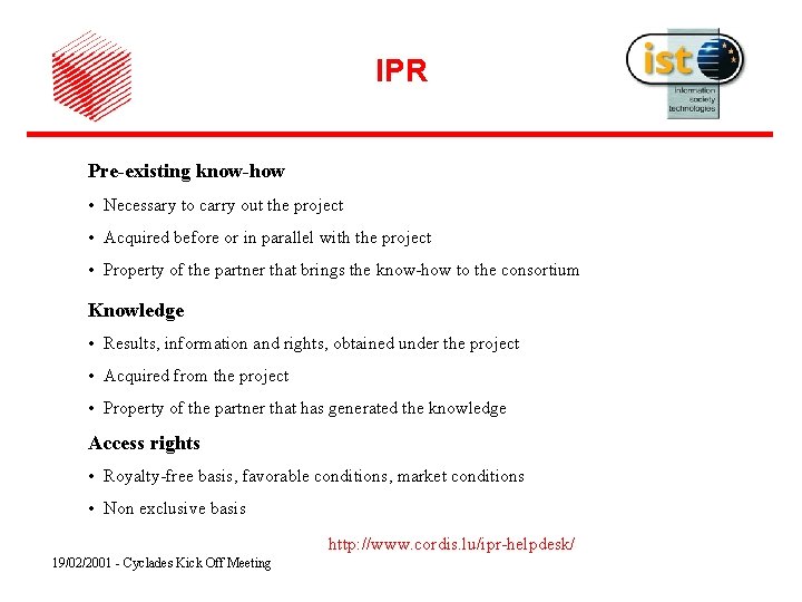 IPR Pre-existing know-how • Necessary to carry out the project • Acquired before or