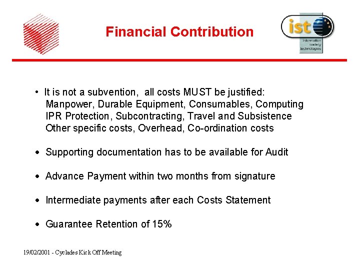 Financial Contribution • It is not a subvention, all costs MUST be justified: Manpower,