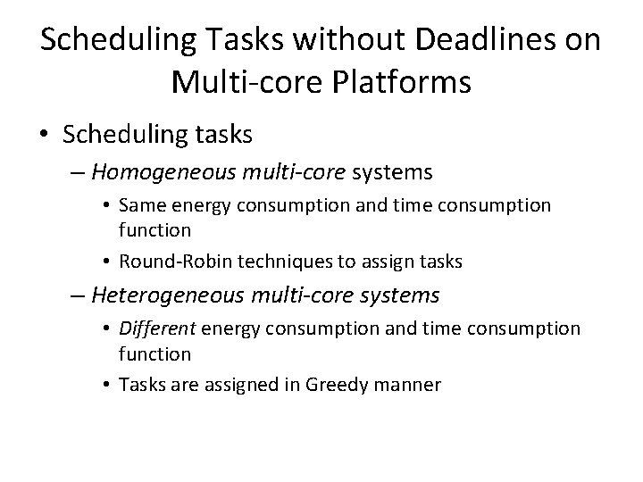 Scheduling Tasks without Deadlines on Multi-core Platforms • Scheduling tasks – Homogeneous multi-core systems Scheduling Tasks without Deadlines on Multi-core Platforms • Scheduling tasks – Homogeneous multi-core systems