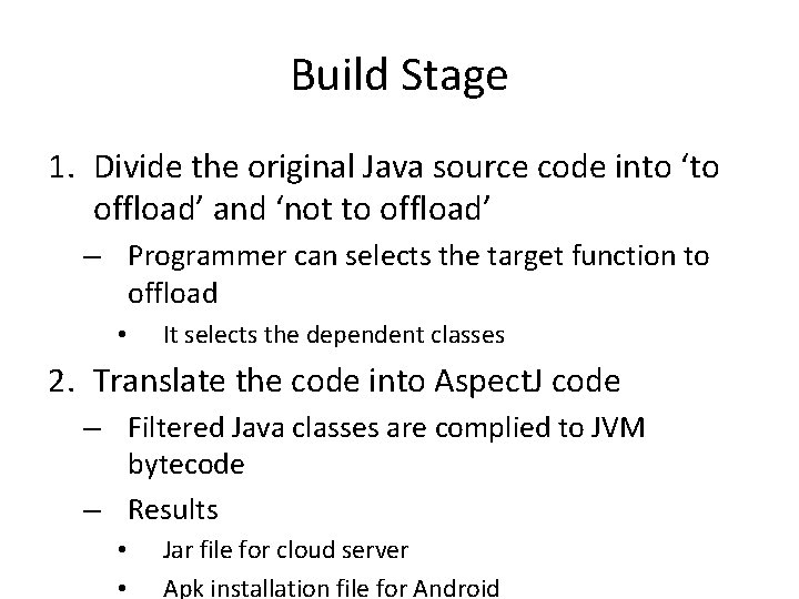 Build Stage 1. Divide the original Java source code into ‘to offload’ and ‘not Build Stage 1. Divide the original Java source code into ‘to offload’ and ‘not
