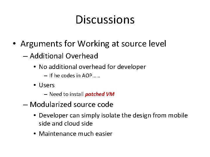 Discussions • Arguments for Working at source level – Additional Overhead • No additional Discussions • Arguments for Working at source level – Additional Overhead • No additional