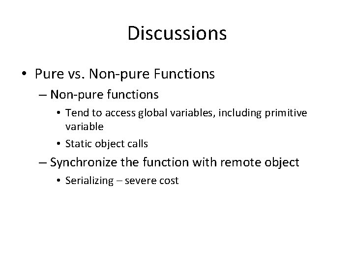 Discussions • Pure vs. Non-pure Functions – Non-pure functions • Tend to access global Discussions • Pure vs. Non-pure Functions – Non-pure functions • Tend to access global
