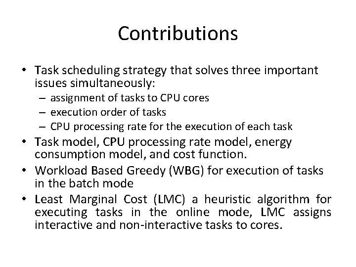 Contributions • Task scheduling strategy that solves three important issues simultaneously: – assignment of Contributions • Task scheduling strategy that solves three important issues simultaneously: – assignment of