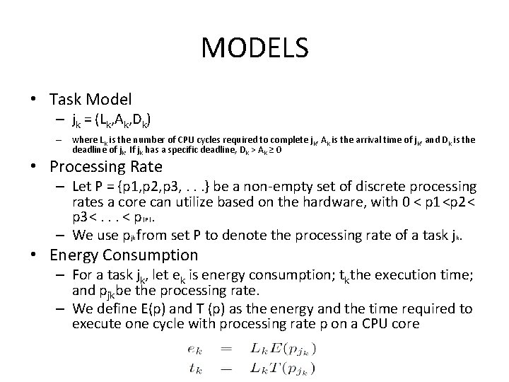 MODELS • Task Model – jk = (Lk, Ak, Dk) – where Lk is MODELS • Task Model – jk = (Lk, Ak, Dk) – where Lk is