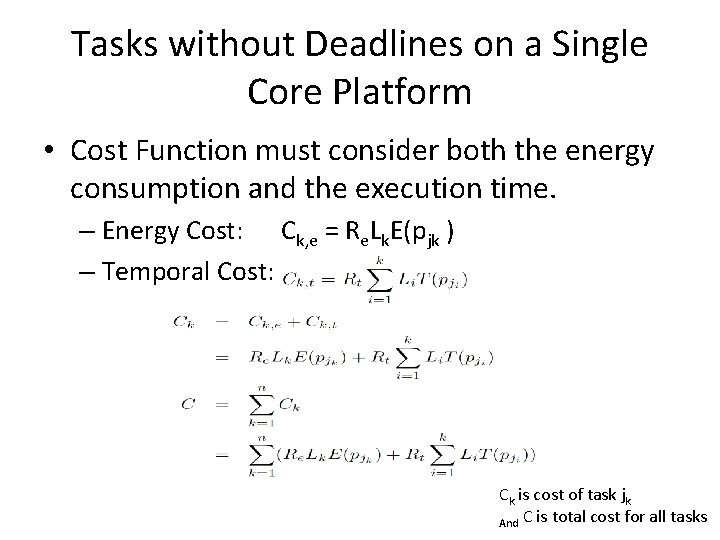 Tasks without Deadlines on a Single Core Platform • Cost Function must consider both Tasks without Deadlines on a Single Core Platform • Cost Function must consider both