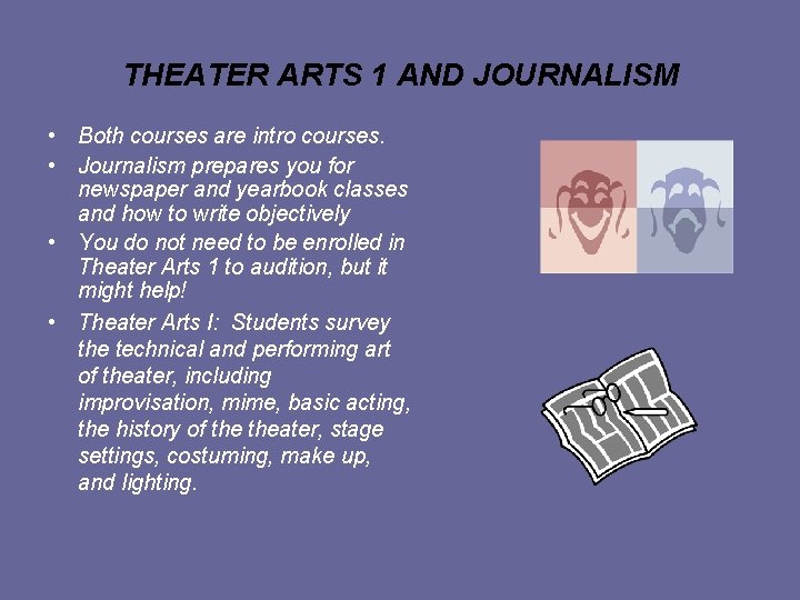 THEATER ARTS 1 AND JOURNALISM • Both courses are intro courses. • Journalism prepares