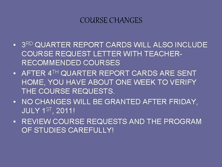 COURSE CHANGES • 3 RD QUARTER REPORT CARDS WILL ALSO INCLUDE COURSE REQUEST LETTER