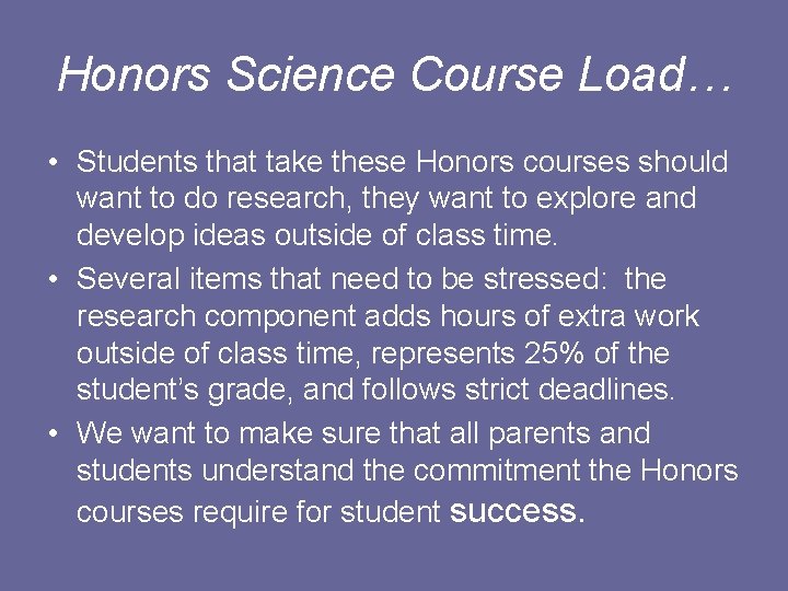 Honors Science Course Load… • Students that take these Honors courses should want to