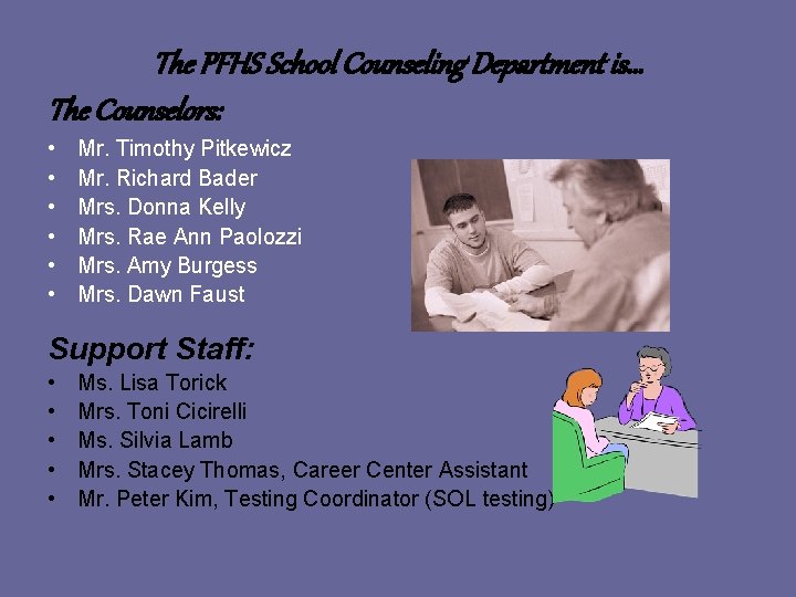 The PFHS School Counseling Department is… The Counselors: • • • Mr. Timothy Pitkewicz