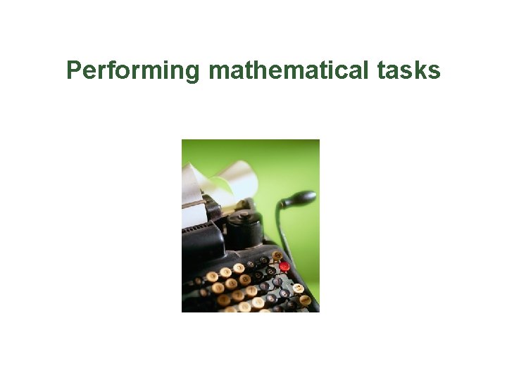 Performing mathematical tasks 