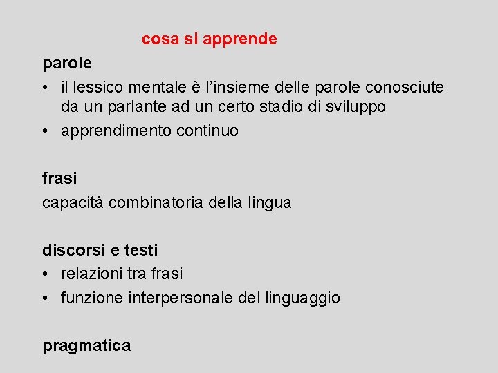 cosa si apprende parole • il lessico mentale è l’insieme delle parole conosciute da