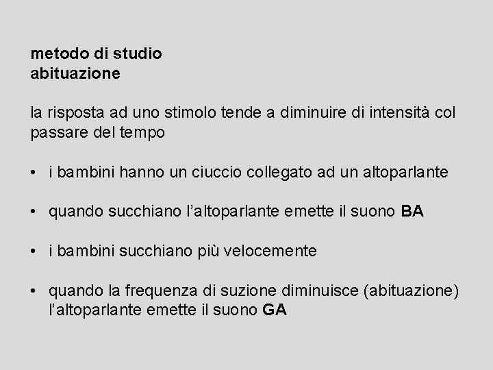 metodo di studio abituazione la risposta ad uno stimolo tende a diminuire di intensità