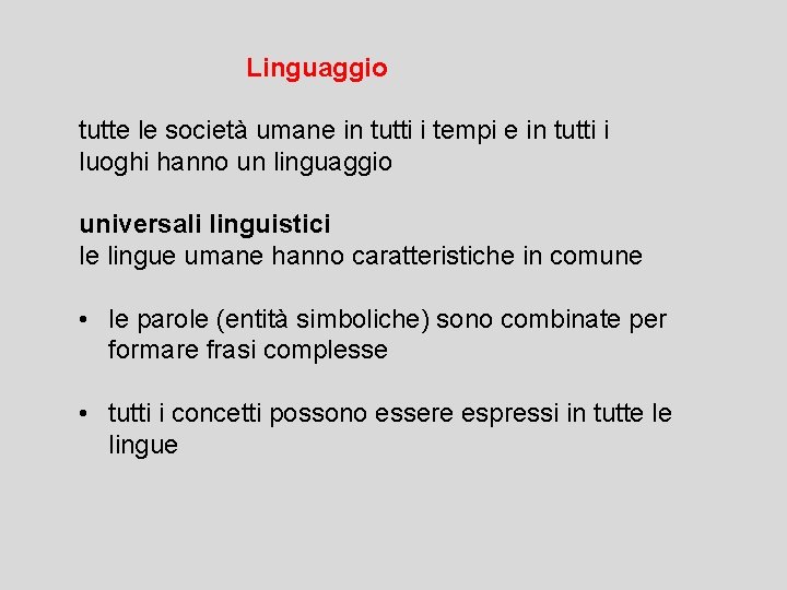 Linguaggio tutte le società umane in tutti i tempi e in tutti i luoghi