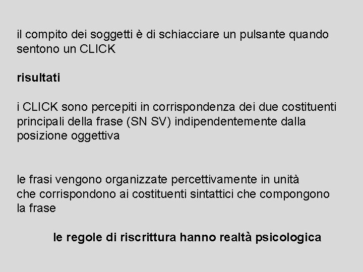 il compito dei soggetti è di schiacciare un pulsante quando sentono un CLICK risultati