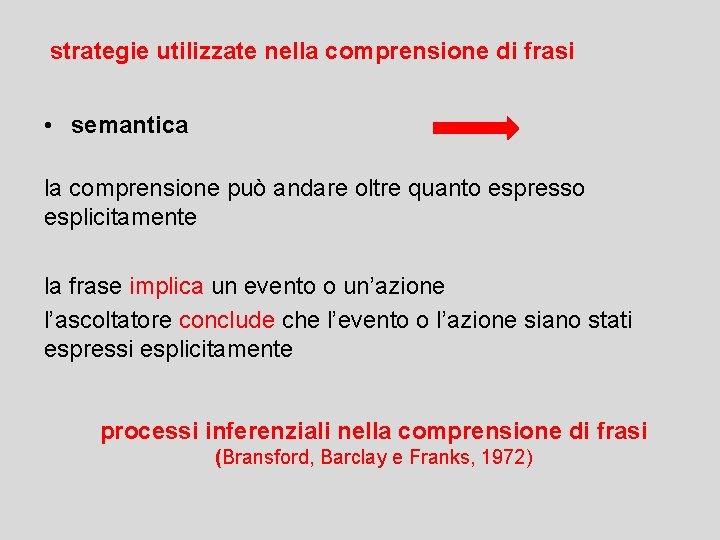 strategie utilizzate nella comprensione di frasi • semantica la comprensione può andare oltre quanto