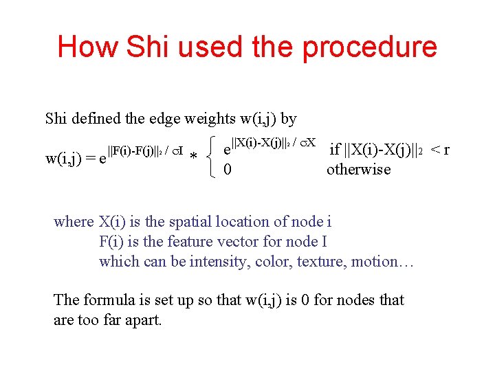 How Shi used the procedure Shi defined the edge weights w(i, j) by w(i,