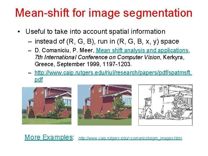 Mean-shift for image segmentation • Useful to take into account spatial information – instead