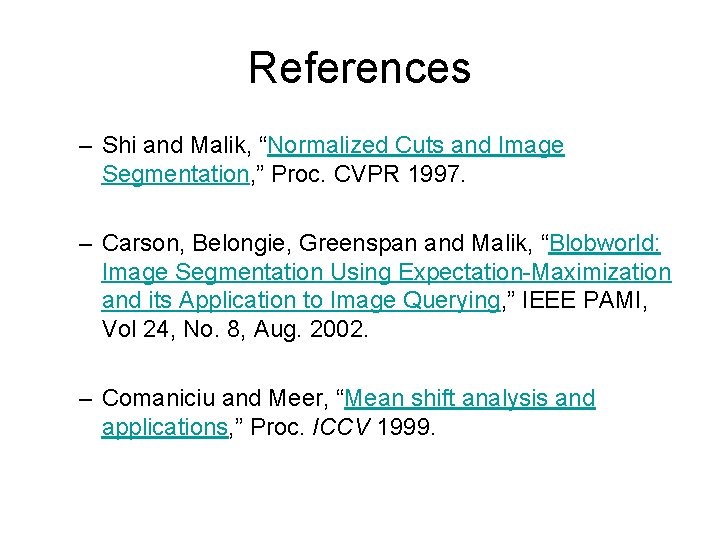 References – Shi and Malik, “Normalized Cuts and Image Segmentation, ” Proc. CVPR 1997.