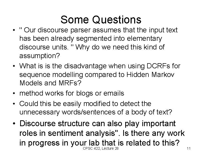 Some Questions • " Our discourse parser assumes that the input text has been