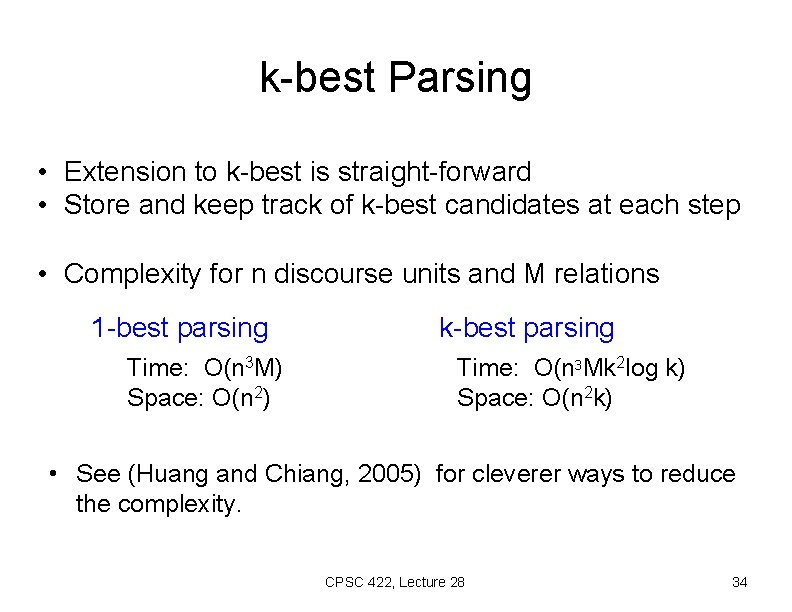 k-best Parsing • Extension to k-best is straight-forward • Store and keep track of