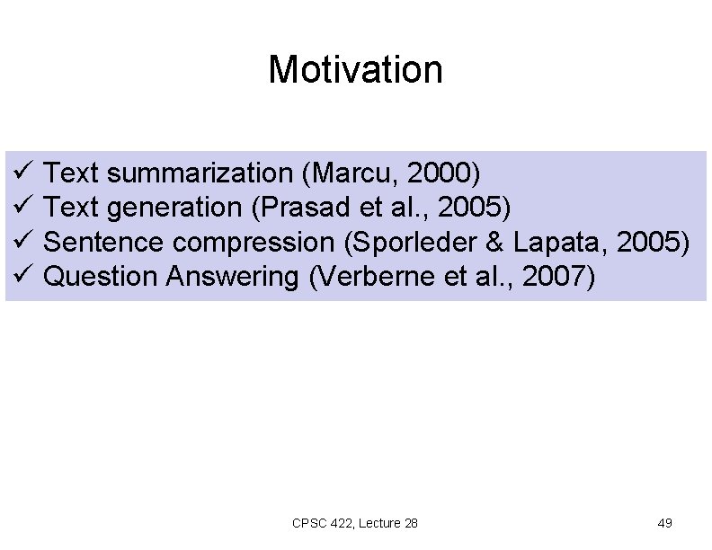 Motivation ü Text summarization (Marcu, 2000) ü Text generation (Prasad et al. , 2005)