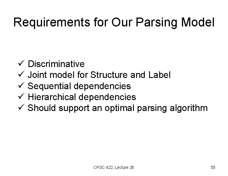 Requirements for Our Parsing Model ü Discriminative ü Joint model for Structure and Label