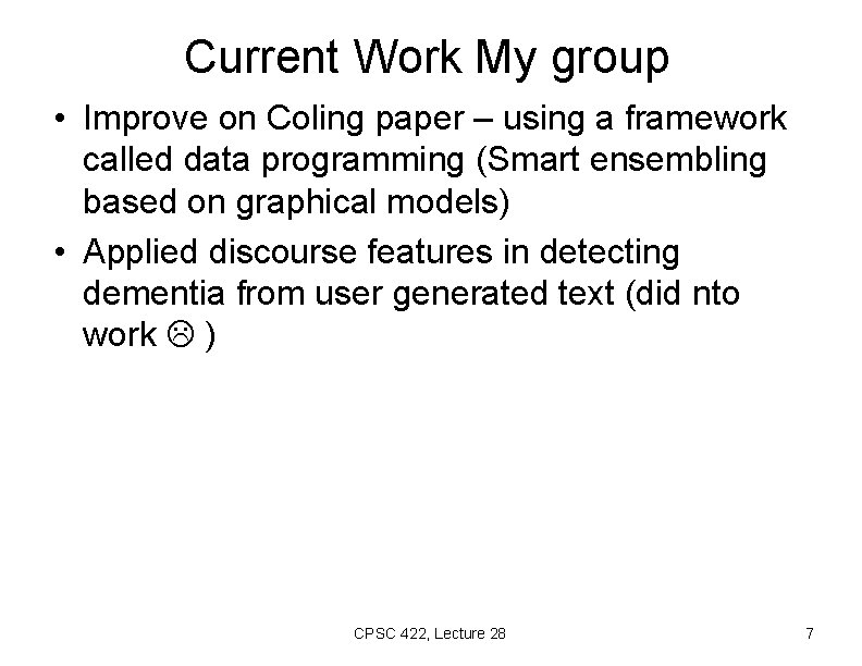 Current Work My group • Improve on Coling paper – using a framework called