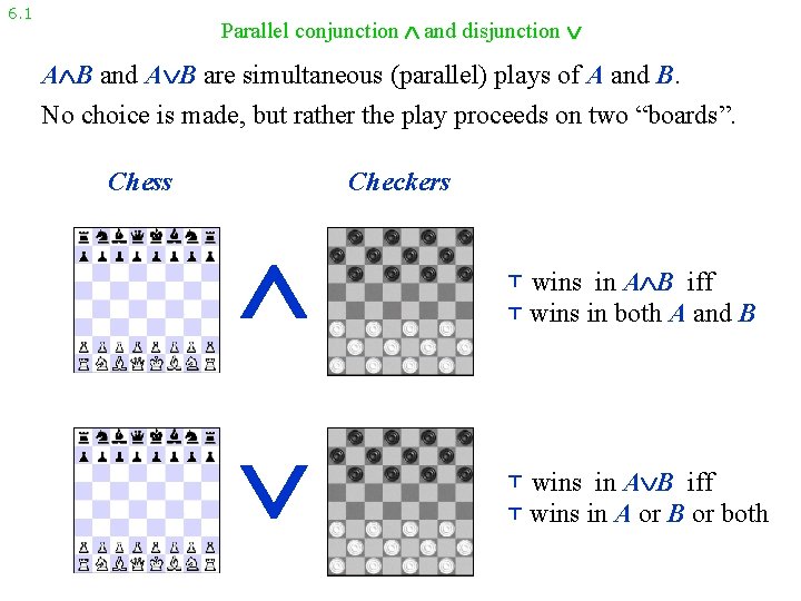 6. 1 Parallel conjunction and disjunction A B and A B are simultaneous (parallel)