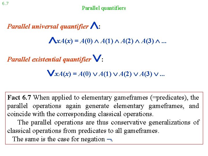 6. 7 Parallel quantifiers Parallel universal quantifier : x. A(x) = A(0) A(1) A(2)