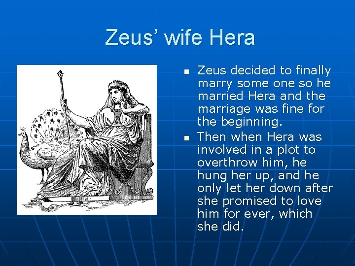 Zeus’ wife Hera n n Zeus decided to finally marry some one so he