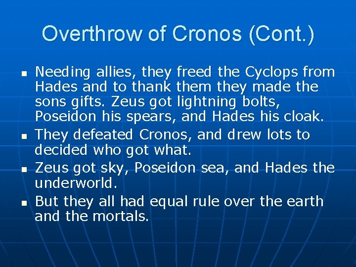 Overthrow of Cronos (Cont. ) n n Needing allies, they freed the Cyclops from