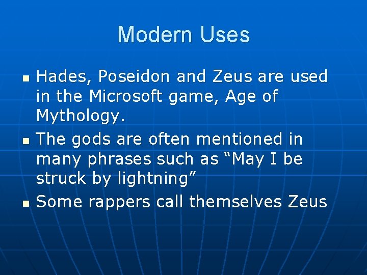 Modern Uses n n n Hades, Poseidon and Zeus are used in the Microsoft