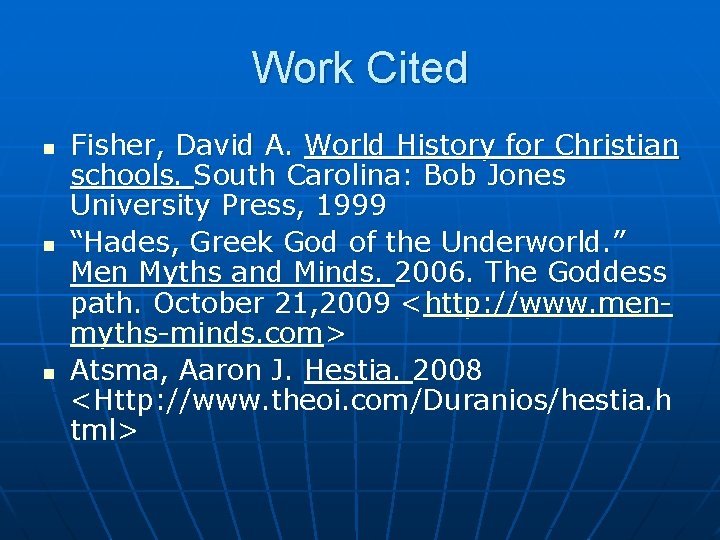 Work Cited n n n Fisher, David A. World History for Christian schools. South