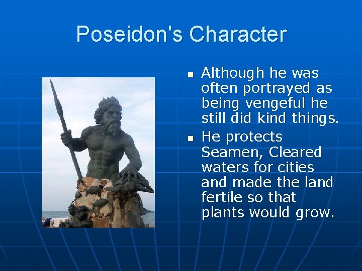 Poseidon's Character n n Although he was often portrayed as being vengeful he still