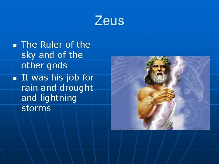 Zeus n n The Ruler of the sky and of the other gods It