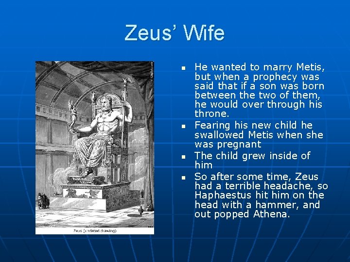 Zeus’ Wife n n He wanted to marry Metis, but when a prophecy was