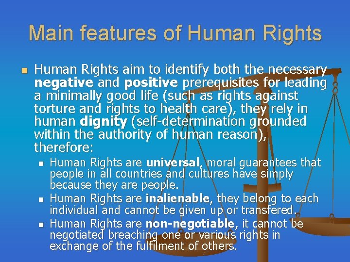 Main features of Human Rights n Human Rights aim to identify both the necessary
