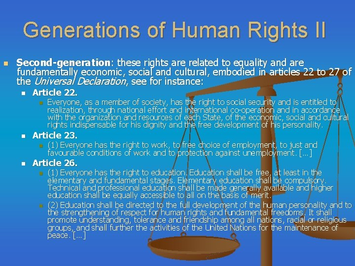 Generations of Human Rights II n Second-generation: these rights are related to equality and