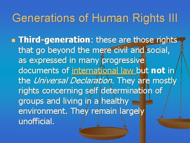 Generations of Human Rights III n Third-generation: these are those rights that go beyond