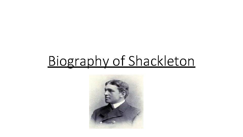 Biography of Shackleton 