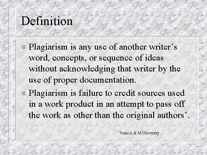 Definition Plagiarism is any use of another writer’s word, concepts, or sequence of ideas