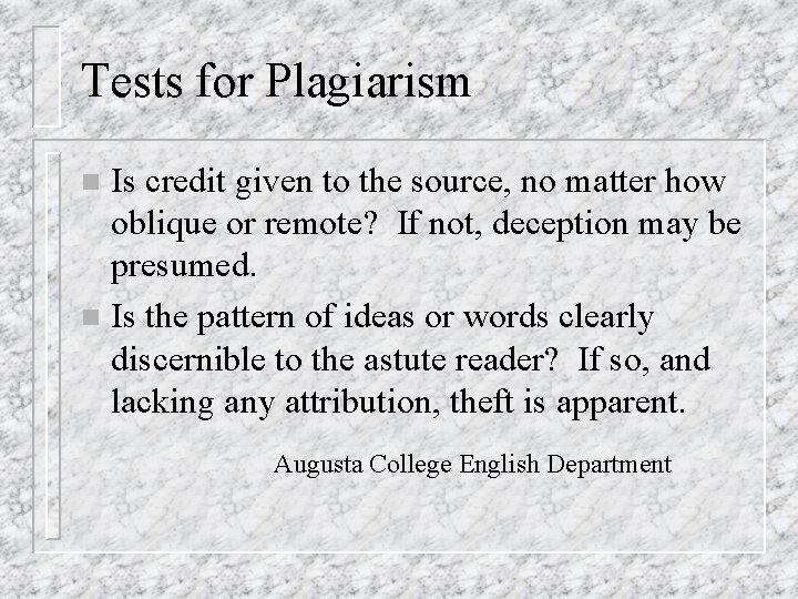 Tests for Plagiarism Is credit given to the source, no matter how oblique or