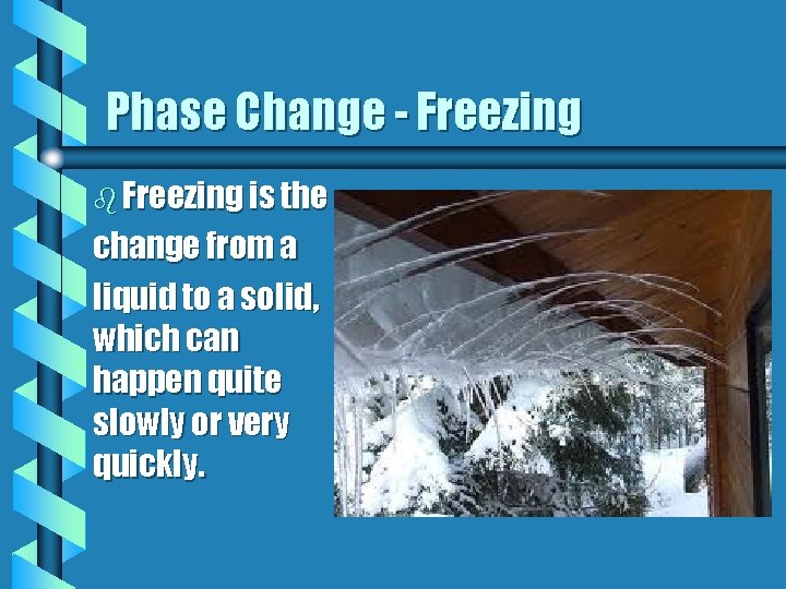 Phase Change - Freezing b Freezing is the change from a liquid to a