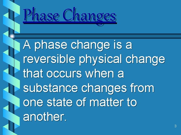 Phase Changes A phase change is a reversible physical change that occurs when a