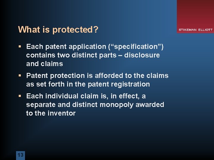 What is protected? § Each patent application (“specification”) contains two distinct parts – disclosure