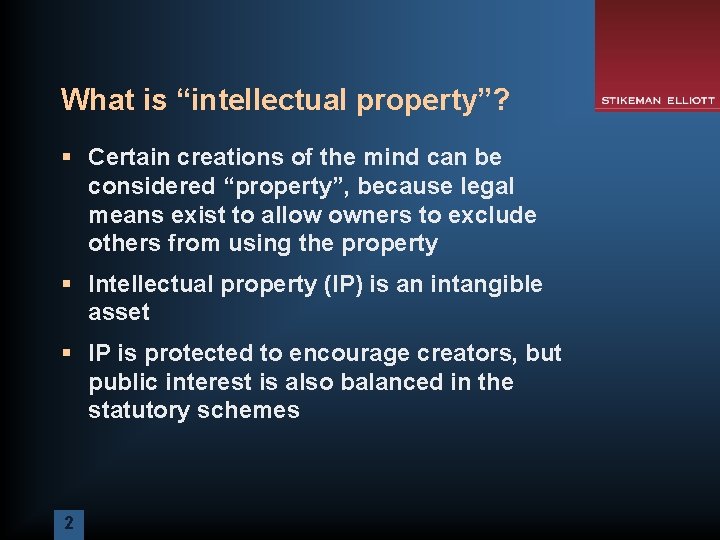 What is “intellectual property”? § Certain creations of the mind can be considered “property”,