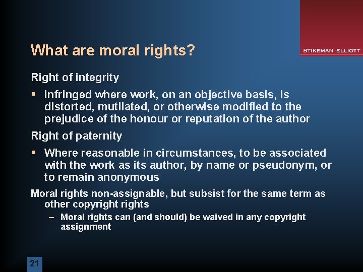 What are moral rights? Right of integrity § Infringed where work, on an objective