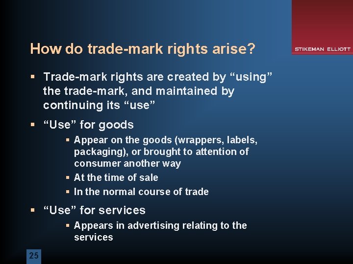 How do trade-mark rights arise? § Trade-mark rights are created by “using” the trade-mark,