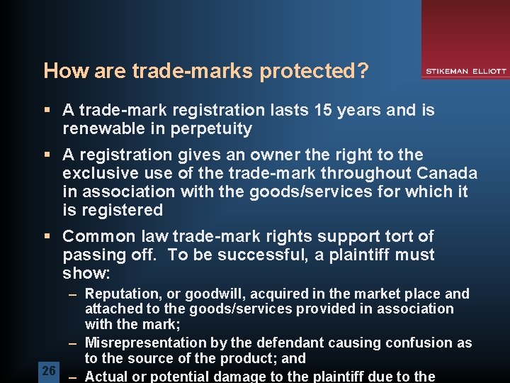 How are trade-marks protected? § A trade-mark registration lasts 15 years and is renewable