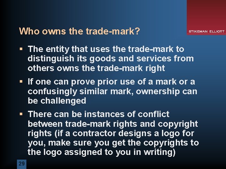 Who owns the trade-mark? § The entity that uses the trade-mark to distinguish its